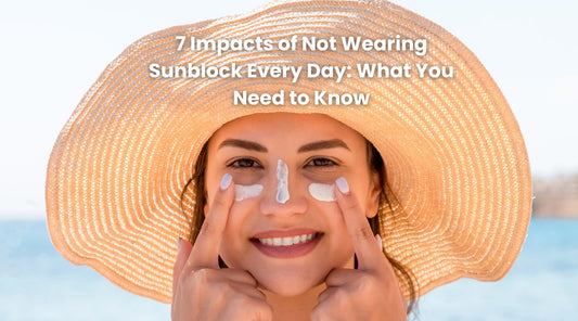 7 Impacts of Not Wearing Sunblock Every Day: What You Need to Know