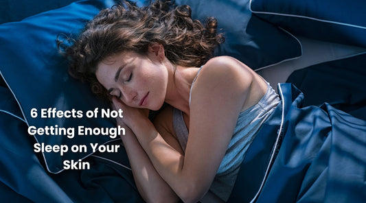 6 Effects of Not Getting Enough Sleep on Your Skin