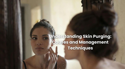 Understanding Skin Purging: Causes and Management Techniques